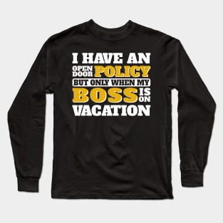 Open Door Policy (When Boss Is on Vacation) Long Sleeve T-Shirt